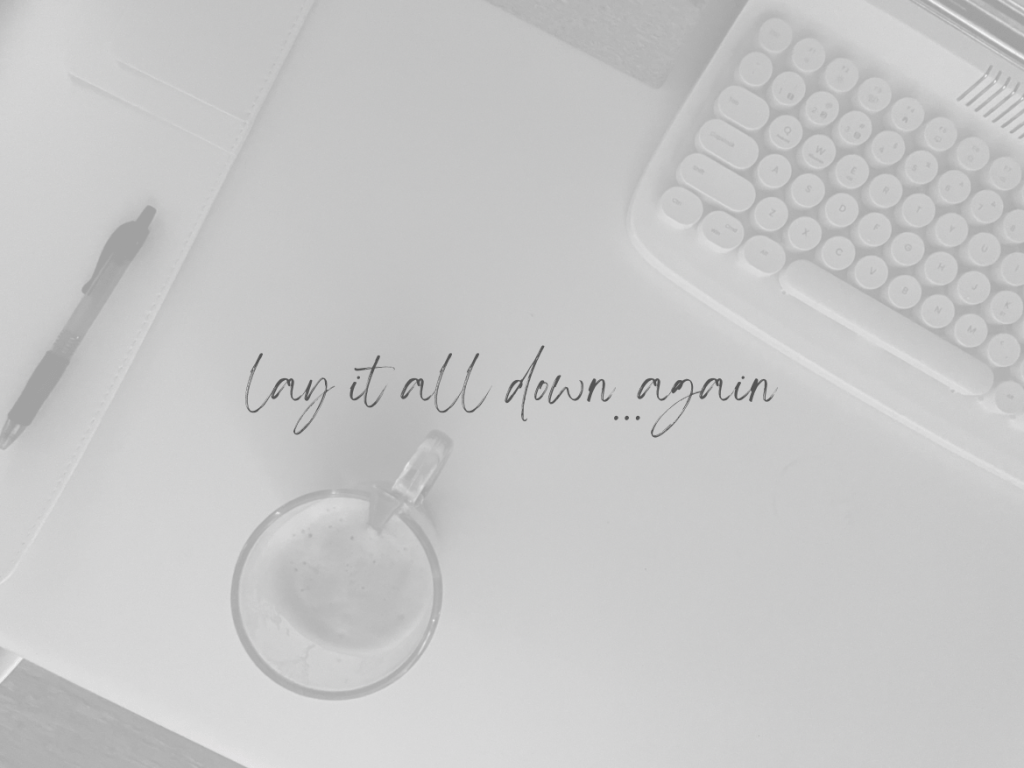 Lay It All Down…Again (Pt.&nbsp;2)