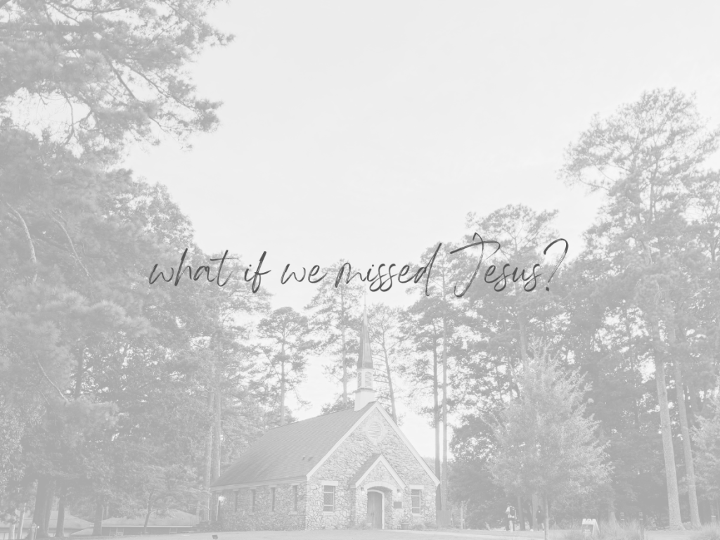 What If We Missed&nbsp;Jesus?